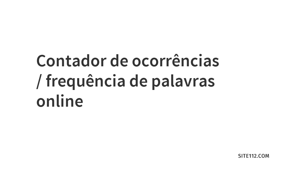 Contador de ocorrências/frequência de palavras online Site 112